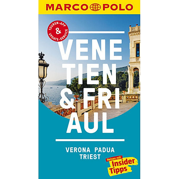 MARCO POLO Reiseführer Venetien, Friaul, Verona, Padua, Triest, Bettina Dürr