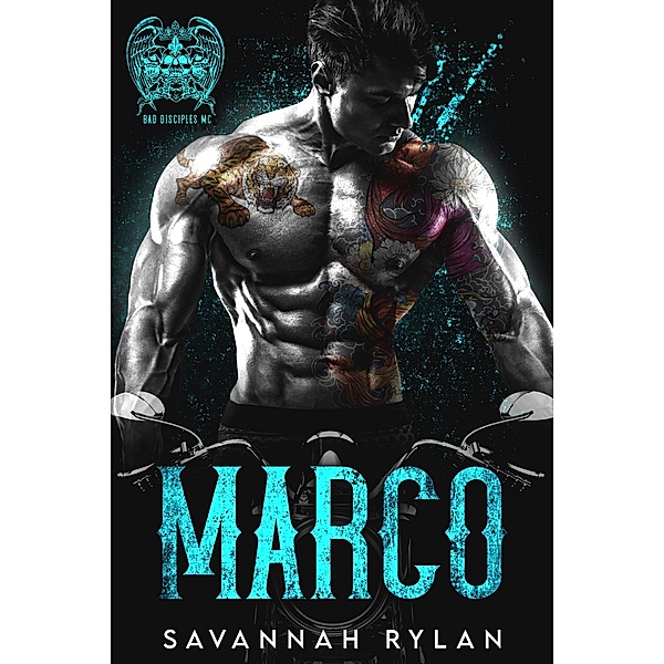 Marco (The Bad Disciples MC, #5) / The Bad Disciples MC, Savannah Rylan