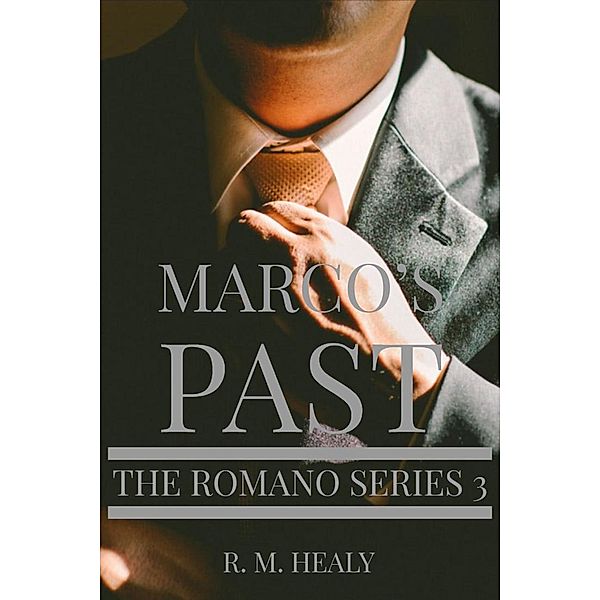 Marco's Past (The Romano Series, #3) / The Romano Series, R. M. Healy