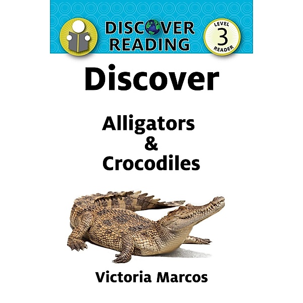 Marcos, V: Discover Alligators & Crocodiles, Victoria Marcos