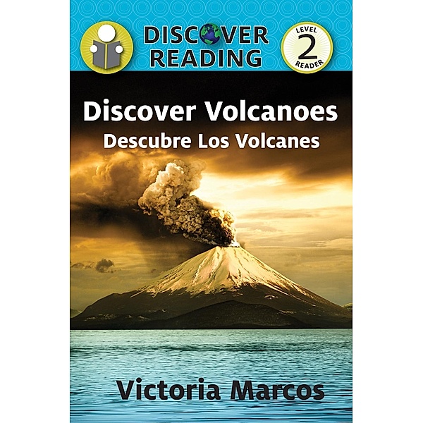 Marcos, V: Discover Volcanoes / Descubre Los Volcanes, Victoria Marcos