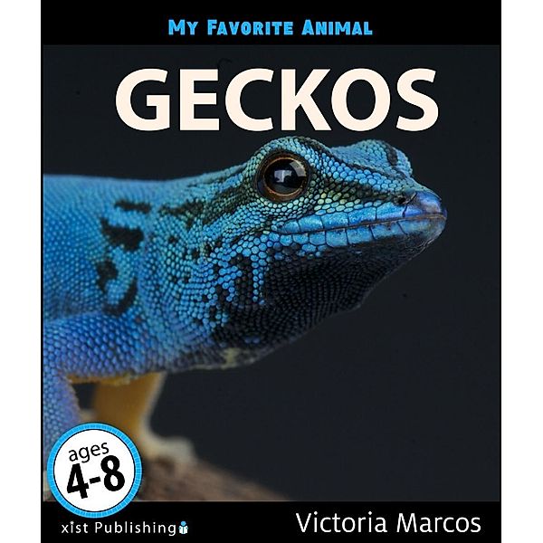 Marcos, V: My Favorite Animal: Geckos, Victoria Marcos