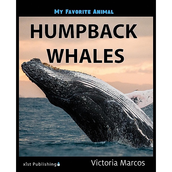 Marcos, V: My Favorite Animal: Humpback Whales, Victoria Marcos
