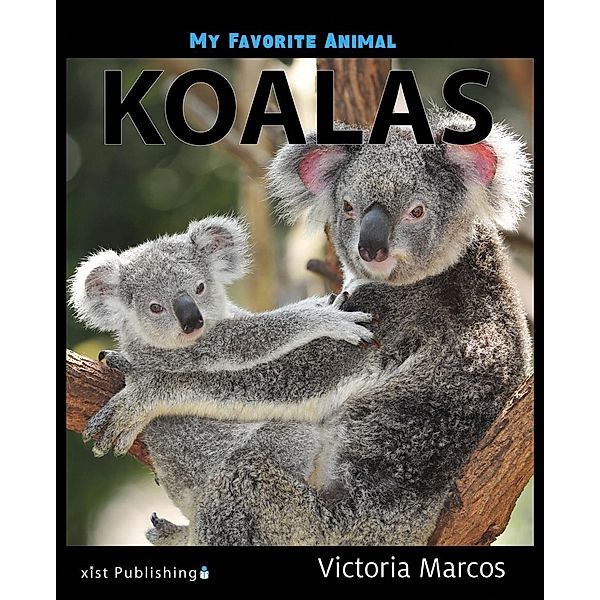 Marcos, V: My Favorite Animal: Koalas, Victoria Marcos