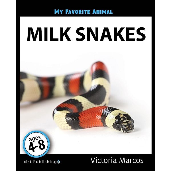 Marcos, V: My Favorite Animal: Milk Snakes, Victoria Marcos