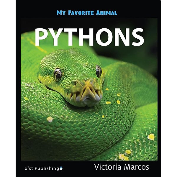 Marcos, V: My Favorite Animal: Pythons, Victoria Marcos