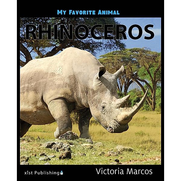 Marcos, V: My Favorite Animal: Rhinoceros, Victoria Marcos
