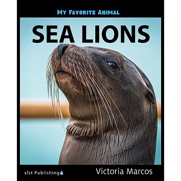 Marcos, V: My Favorite Animal: Sea Lions, Victoria Marcos