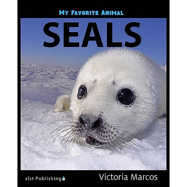 Marcos, V: My Favorite Animal: Seals, Victoria Marcos