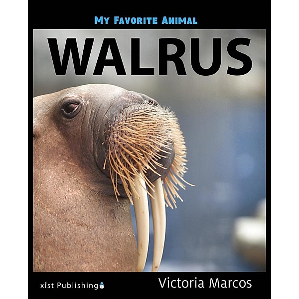 Marcos, V: My Favorite Animal: Walrus, Victoria Marcos