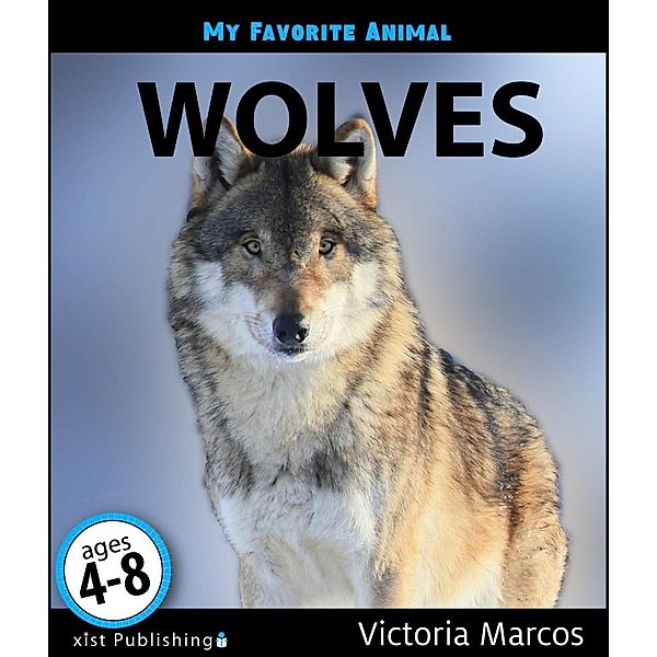 Marcos, V: My Favorite Animal: Wolves, Victoria Marcos