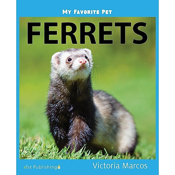 Marcos, V: My Favorite Pet: Ferrets, Victoria Marcos