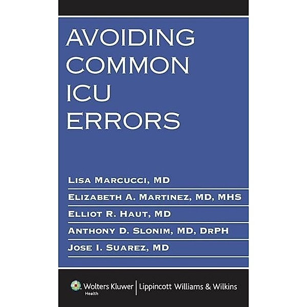 Marcucci, L: Avoiding Common ICU Errors, Lisa Marcucci, E Martinez, E Haut, Anthony Slonim, J Suarez