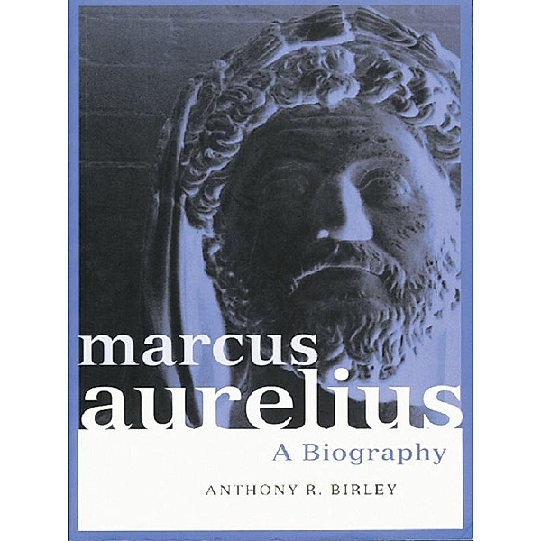 Marcus Aurelius, Anthony R Birley
