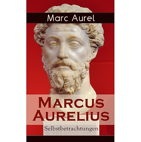 Marcus Aurelius: Selbstbetrachtungen, Marc Aurel