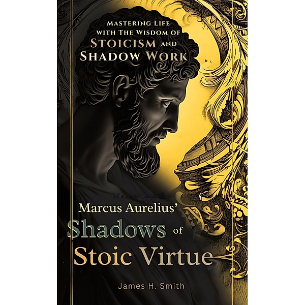 Marcus Aurelius' Shadows of Stoic Virtue, James H. Smith