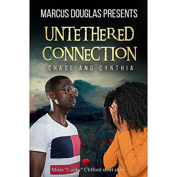 Marcus Douglas Presents Untethered Connection (Into the Eyes of Darkness series, #3) / Into the Eyes of Darkness series, Marcus