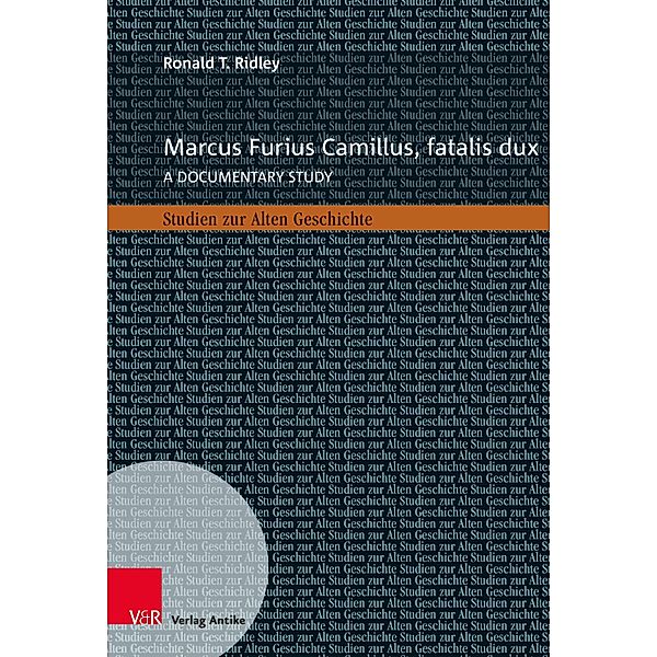 Marcus Furius Camillus, fatalis dux / Studien zur Alten Geschichte, Ronald T. Ridley