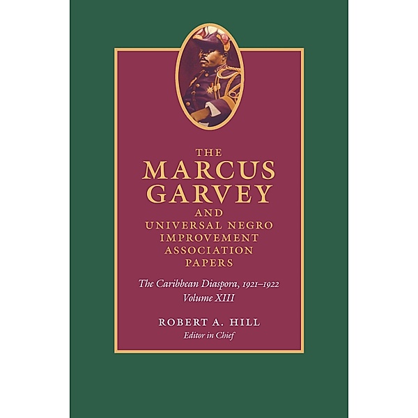 Marcus Garvey and Universal Negro Improvement Association Papers, Volume XIII, Garvey Marcus Garvey