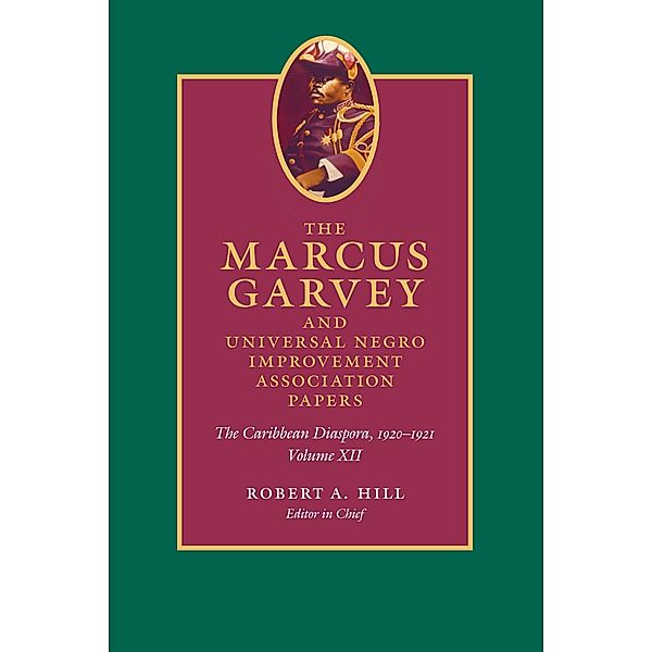 Marcus Garvey and Universal Negro Improvement Association Papers, Volume XII, Garvey Marcus Garvey