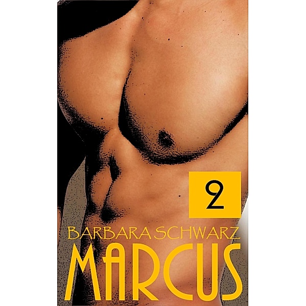 Marcus - Ich kämpfe um dich! (Marcus-Trilogie Band 2), Barbara Schwarz