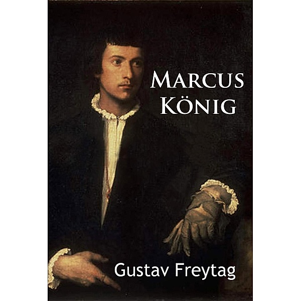 Marcus König, Gustav Freytag