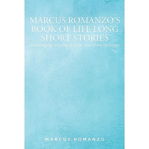 Marcus Romanzo's Book of Life Long Short Stories, Marcus Romanzo