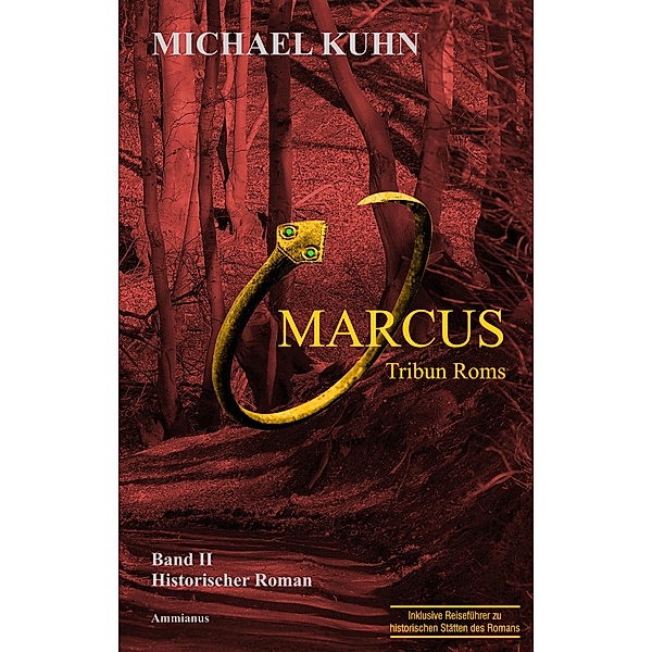 Marcus - Tribun Roms. Schicksal an Mosel und Rhein. / Marcus-Trilogie Bd.2, Michael Kuhn