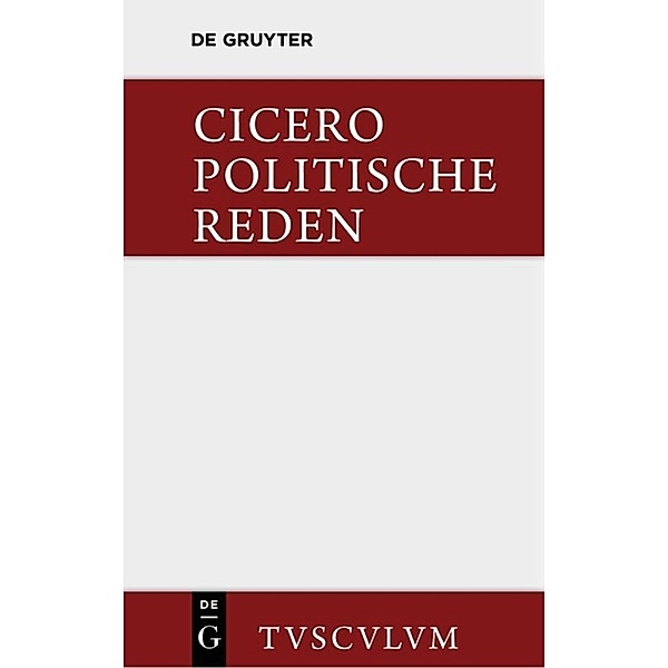 Marcus Tullius Cicero: Die politischen Reden. Band 1