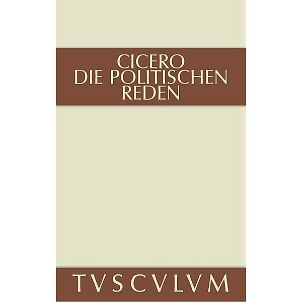 Marcus Tullius Cicero: Die politischen Reden. Band 2