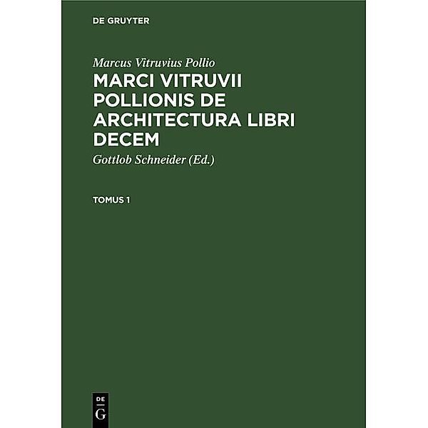 Marcus Vitruvius Pollio: Marci Vitruvii Pollionis De architectura libri decem. Tomus 1, Marcus Vitruvius Pollio