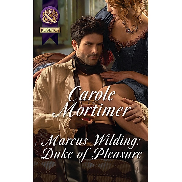 Marcus Wilding: Duke Of Pleasure (Mills & Boon Historical Undone) (A Dangerous Dukes novella, Book 1) / Mills & Boon Historical Undone, Carole Mortimer