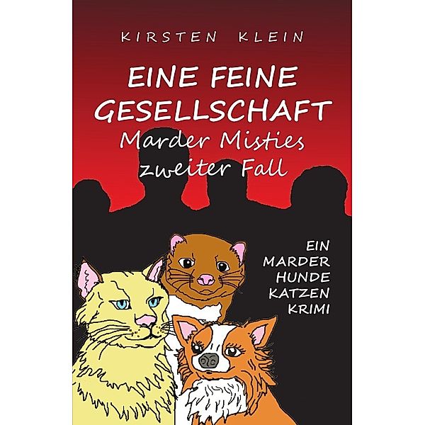 Marder-Hunde-Katzen-Krimi-Trilogie / Eine feine Gesellschaft, Kirsten Klein