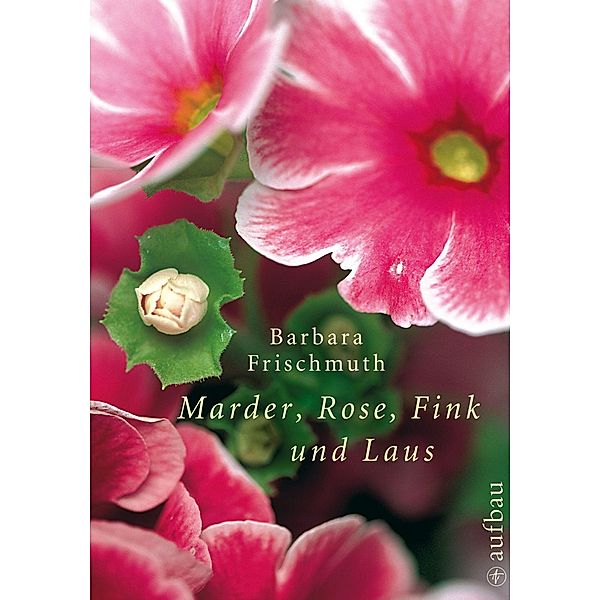 Marder, Rose, Fink und Laus, Barbara Frischmuth