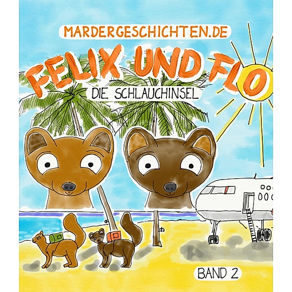 Mardergeschichten - Felix und Flo: Die Schlauchinsel / Mardergeschichten Bd.2, Stephan Herrmann