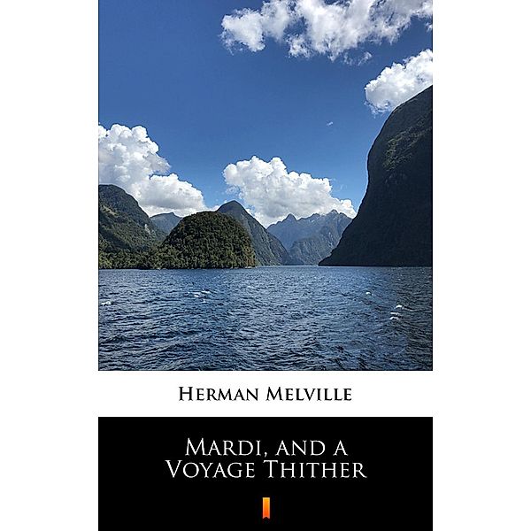 Mardi, and a Voyage Thither, Herman Melville