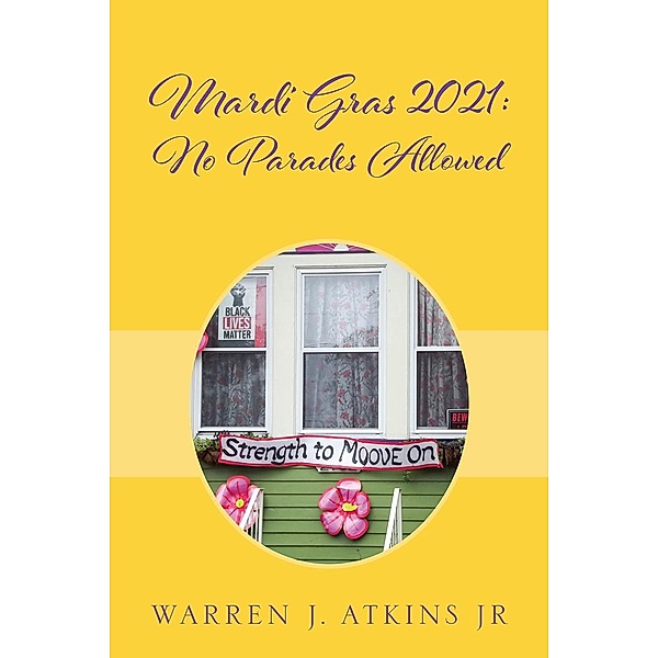 Mardi Gras 2021: No Parades Allowed, Jr. Warren J. Atkins