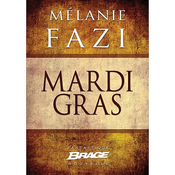 Mardi gras / Brage, Mélanie Fazi
