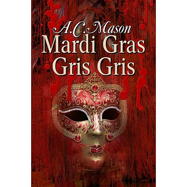 Mardi Gras Gris Gris (Susan Foret, Mystery Writer, #2) / Susan Foret, Mystery Writer, A. C. Mason