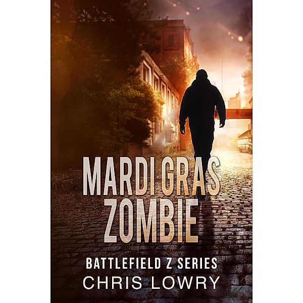 Mardi Gras Zombie (The Battlefield Z Series) / The Battlefield Z Series, Chris Lowry