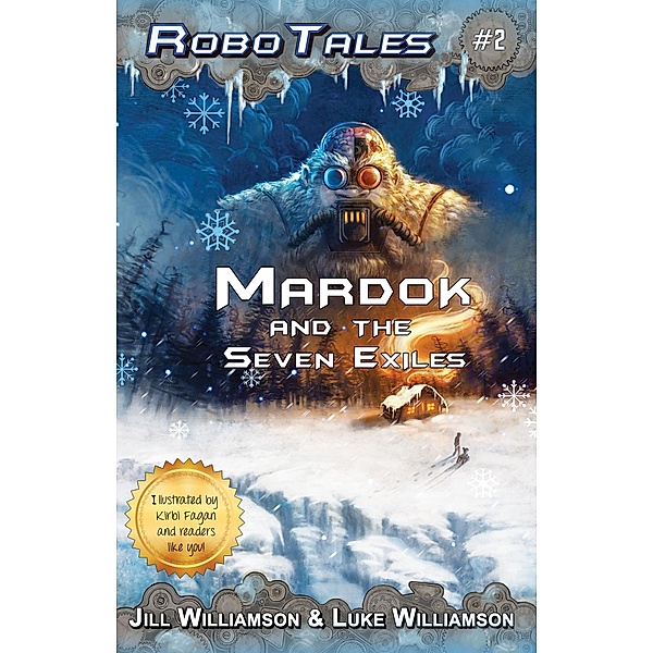 Mardok and the Seven Exiles (RoboTales) / RoboTales, Jill Williamson, Luke Williamson