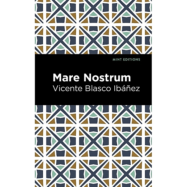 Mare Nostrum / Mint Editions (Literary Fiction), Vincente Blasco Ibáñez