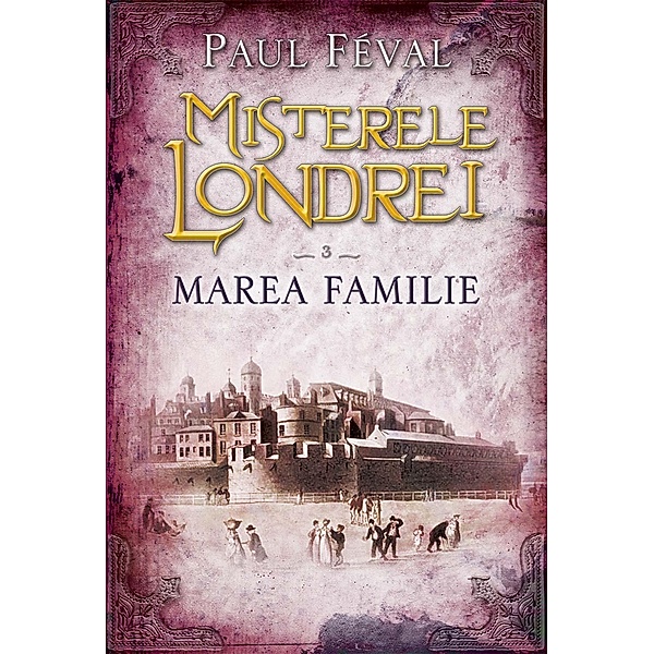 Marea familie / Misterele Londrei Bd.3, Paul Féval