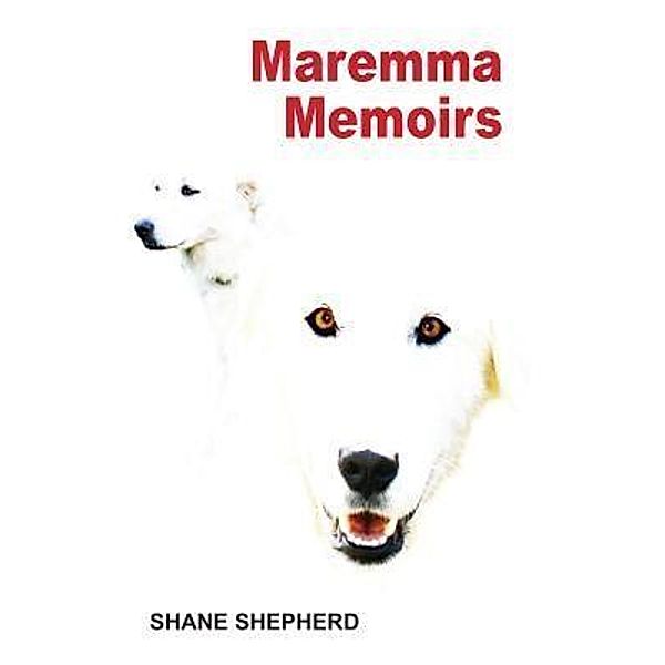 Maremma Memoirs / Publicious Book Publishing, Shane Shepherd