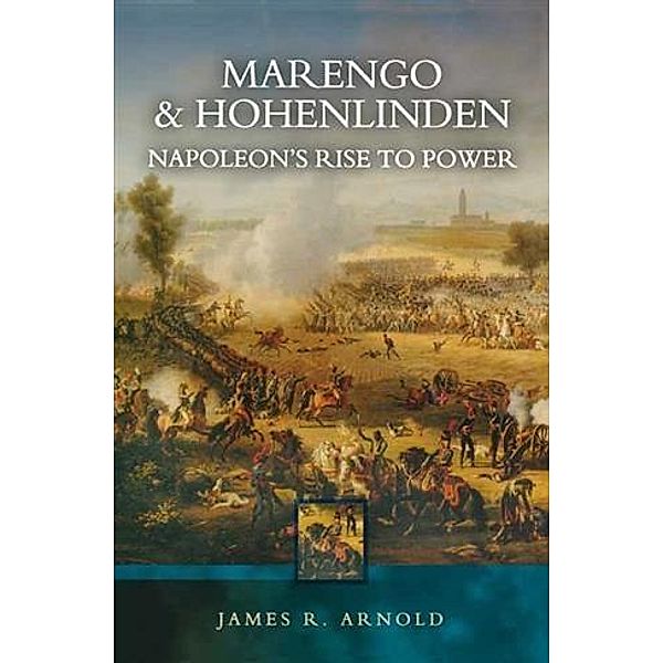 Marengo and Hohenlinden, James R Arnold