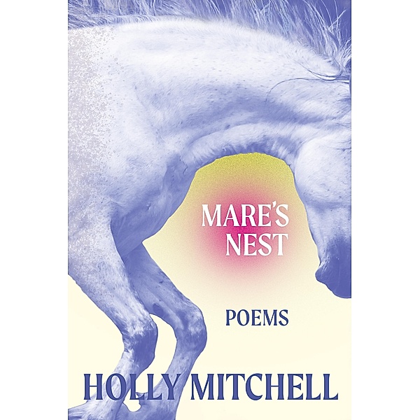 Mare's Nest / The Sarabande Series in Kentucky Literature, Holly Mitchell