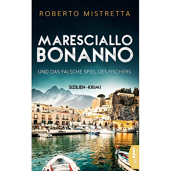 Maresciallo Bonanno und das falsche Spiel des Fischers / Ein sizilianischer Urlaubskrimi Bd.1, Roberto Mistretta