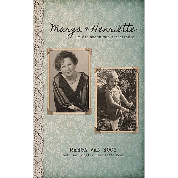 Marga & Henriette: In die skadu van skisofrenie / LAPA Publishers, Marga van Rooy