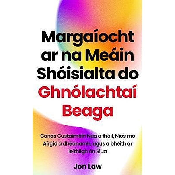 Margaíocht ar na Meáin Shóisialta do Ghnólachtaí Beaga, Jon Law