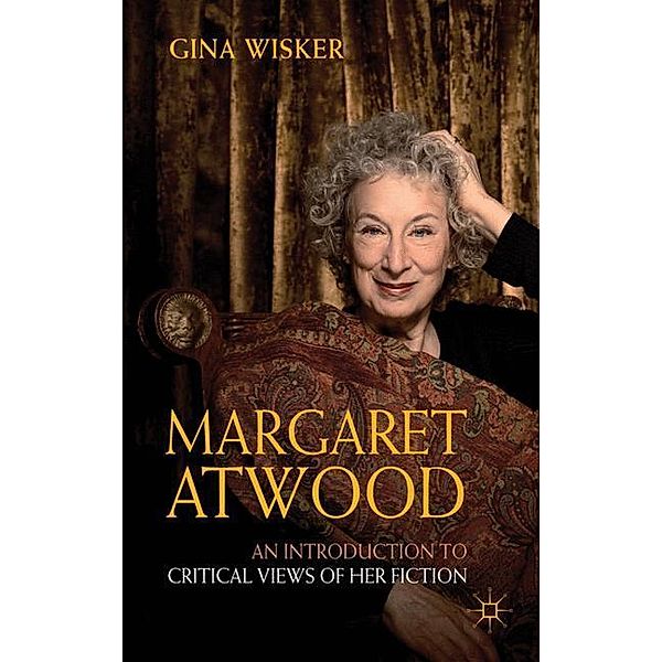 Margaret Atwood: An Introduction to Critical Views of Her Fiction, Gina Wisker